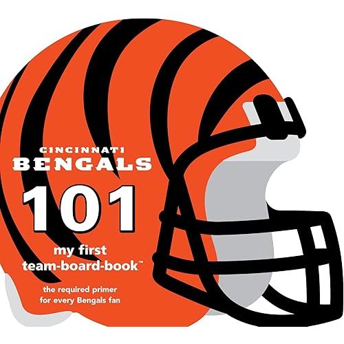 Cincinnati Bengals 101: My First Team-Board-Book (101: My First Team-board-books) Board book – September 29, 2012