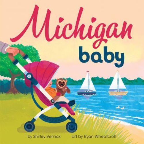 Michigan Baby - (local Baby Books) By Shirley Vernick (board Book)