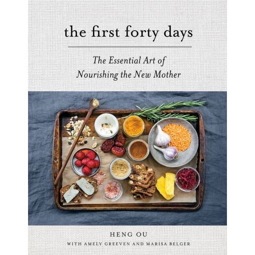 The First Forty Days : The Essential Art of Nourishing the New Mother