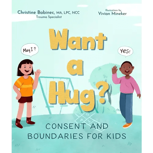 Want a Hug?: Consent and Boundaries for Kids