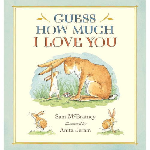Guess How Much I Love You: (A Cherished Classic About Little Nutbrown Hare Loving Right Up to the Moon and Back - An Ideal Baby Book for Baby Shower Gifts)