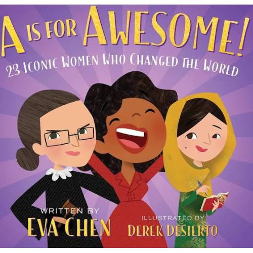 A Is for Awesome!: 23 Iconic Women Who Changed the World [Book] | Google Shopping