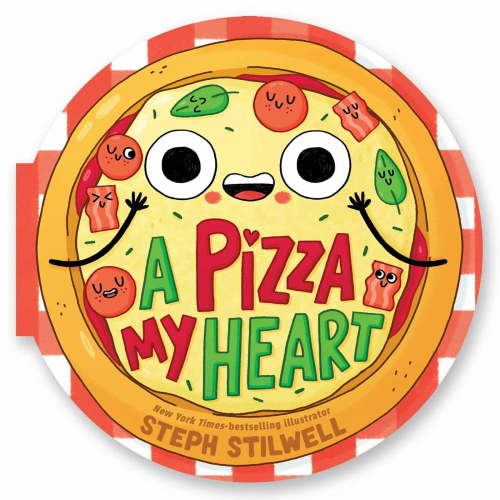 Steph Stilwell: A Pizza My Heart (a Shaped Novelty Board Book for Toddlers) (Board Book)
