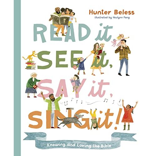 Read It, See It, Say It, Sing It: Knowing and Loving the Bible
