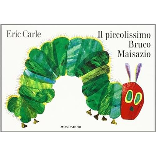 Eric Carle - Italian: Il piccolissimo bruco maisazio (Italian Edition)