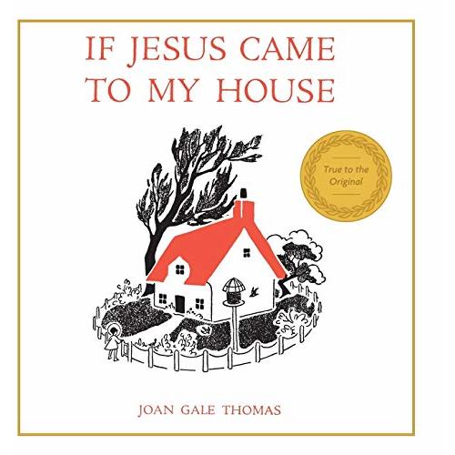 If Jesus Came to My House