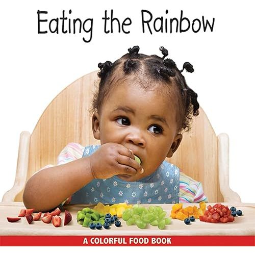Eating the Rainbow (Babies Everywhere) Board book – May 1, 2009