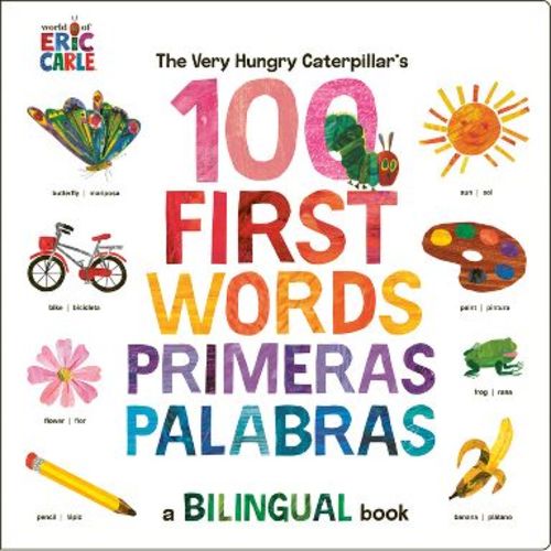 The Very Hungry Caterpillar's First 100 Words / Primeras 100 Palabras - by Eric Carle (Board Book)