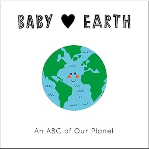 Baby Loves Earth: An ABC of Our Planet (Volume 2) (Baby Loves, 2)
