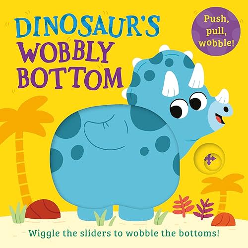 Dinosaur’s Wobbly Bottom Board book
