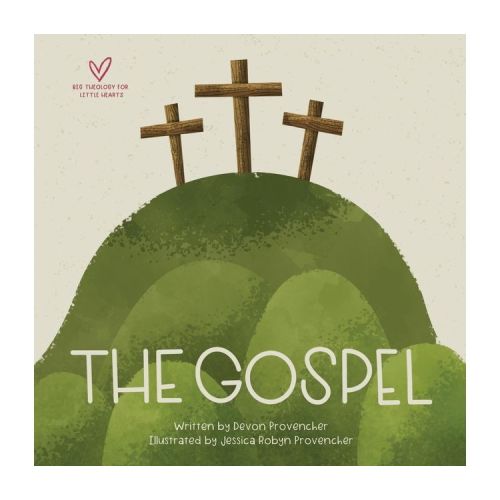 The Gospel - (Big Theology for Little Hearts) by Devon Provencher (Board Book)