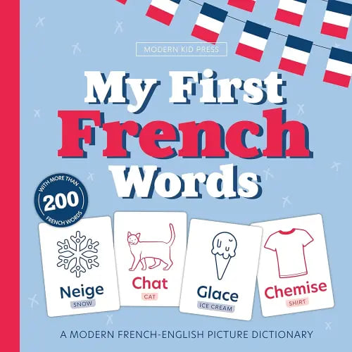 My First French Words - Mes 200 Premiers Mots: A Bilingual Picture Dictionary of High Frequency Words for Kids Ages 1-7 (English French Learning)