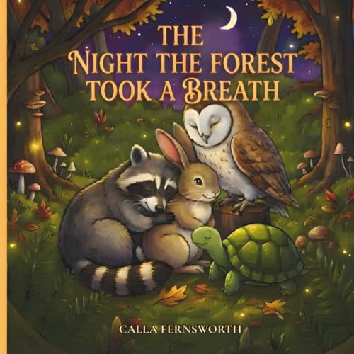 The Night the Forest Took a Breath: A Calm, Gentle Bedtime Story for Toddlers Featuring Forest Animals and Mindful Breathing