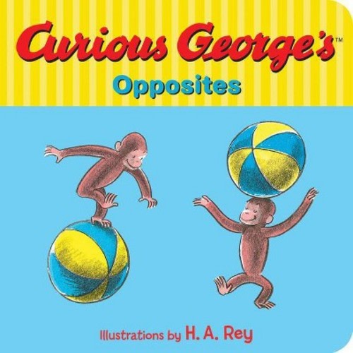 Curious George's Opposites - by H A Rey & Margret Rey (Board Book)