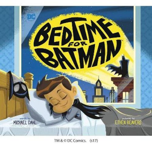 Bedtime for Batman - (DC Super Heroes) by Michael Dahl (Hardcover)