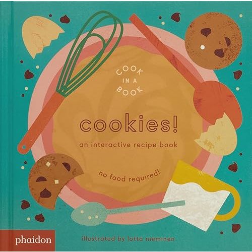 Cookies!: An Interactive Recipe Book (Cook In A Book) Board book – Illustrated, October 25, 2018