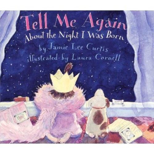Tell Me Again About The Night I Was Born - By Jamie Lee Curtis (hardcover)