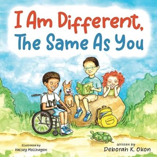 I Am Different, The Same As You: A Children's Book about Differences That Promotes Diversity and Inclusion, Empathy, Acceptance, and Compassion for ... Abilities, Special Needs, or Down Syndrome