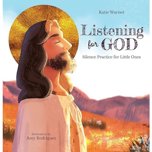 Listening For God: Silence Practice for Little Ones - Hardcover