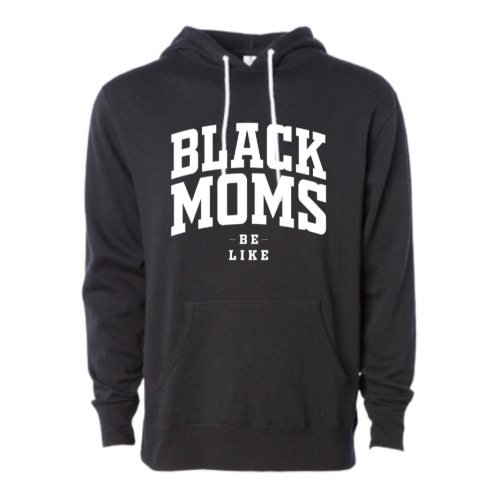 Black Moms Be Like Hoodie