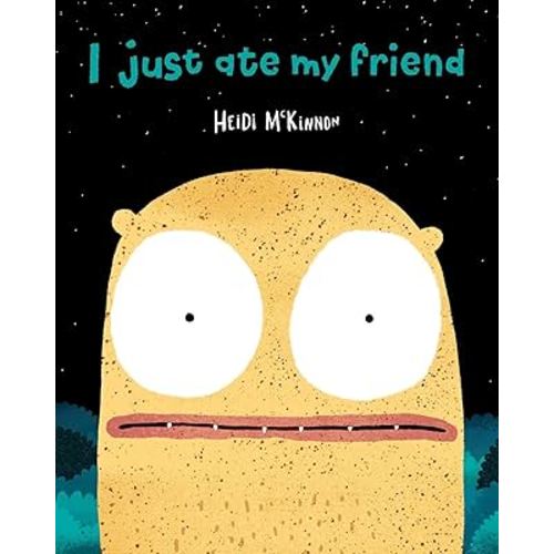 I Just Ate My Friend