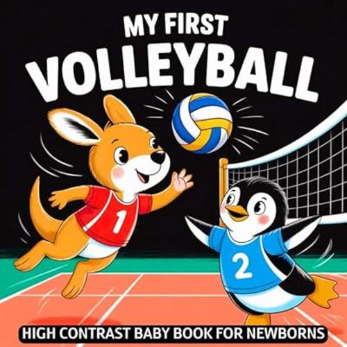 My first Volleyball Baby Book: High Contrast for Newborns 0-12 Months, Black & White Sport Images about Volleyball Designed to Stimulate Vision from Birth (High Contrast Baby Sports Books)