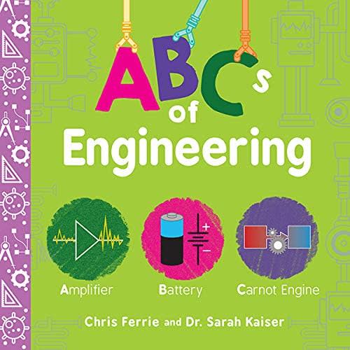 ABCs of Engineering: The Essential STEM Board Book of First Engineering Words for Kids (Science Gifts for Kids) (Baby University 0) Kindle Edition