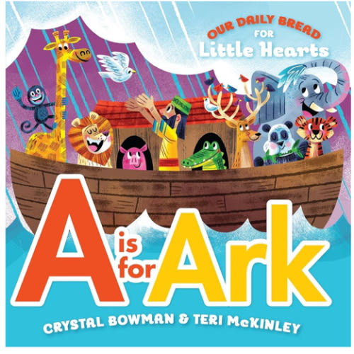 A Is for Ark: (A Bible-Based A-Z Rhyming Alphabet Board Book for Toddlers and Preschoolers Ages 1-3) (Our Daily Bread for Little Hearts)