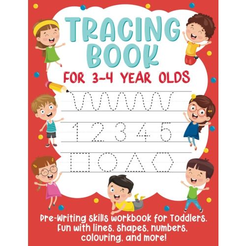 Tracing Book for 3-4 Year Olds: Pre-Writing Skills Workbook for Toddlers. Fun with Lines, Shapes, Numbers, Colouring, and More!: (Gift Idea for Girls and Boys)