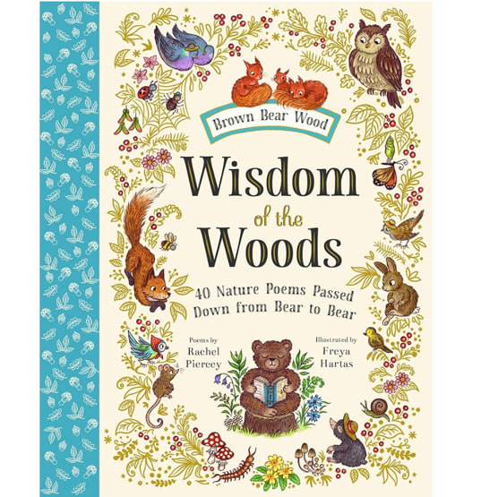Wisdom of the Woods: 40 Nature Poems Passed Down from Bear to Bear (Brown Bear Wood)
