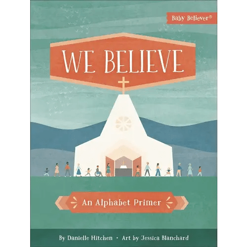 We Believe: An Alphabet Primer (Baby Believer)