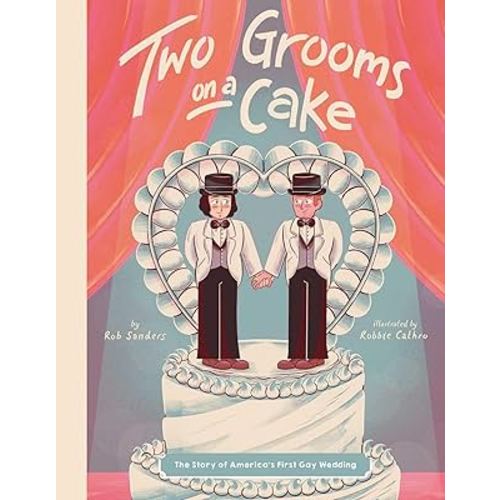 Two Grooms on a Cake: The Story of America's First Gay Wedding