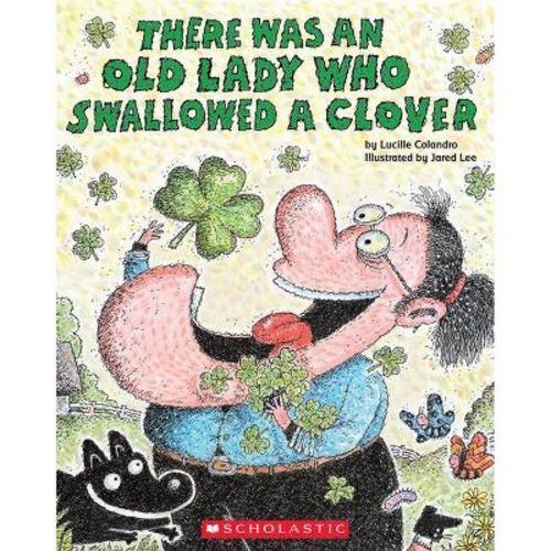 There Was an Old Lady Who Swallowed a Clover! - by Lucille Colandro (Paperback)