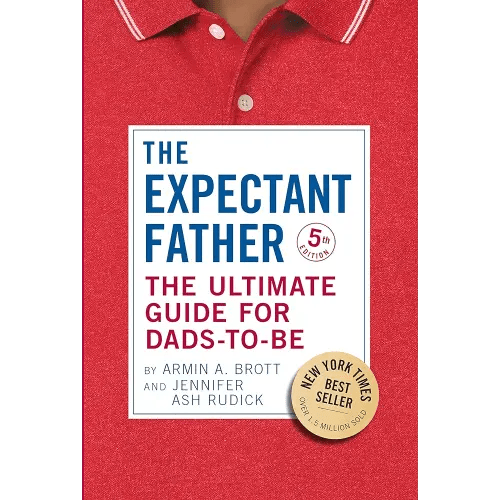 The Expectant Father: The Ultimate Guide for Dads-to-Be (The New Father)
