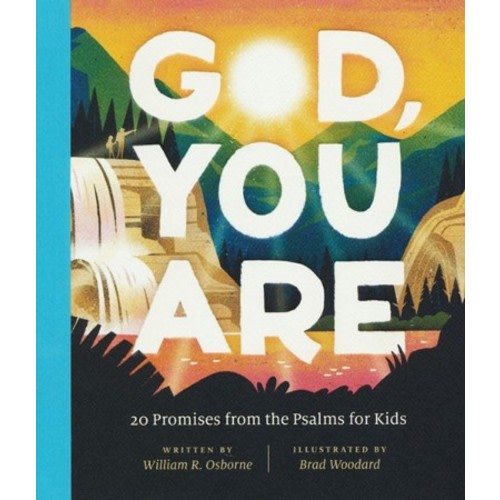 God, You Are: 20 Promises from the Psalms for Kids