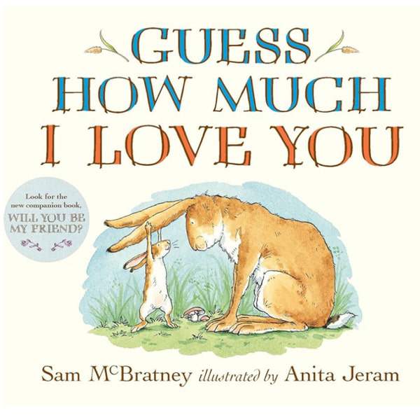Guess How Much I Love You: (An Ideal Gift for Mothers Day & Baby Showers, and Bedtime Story for Babies & Toddlers)