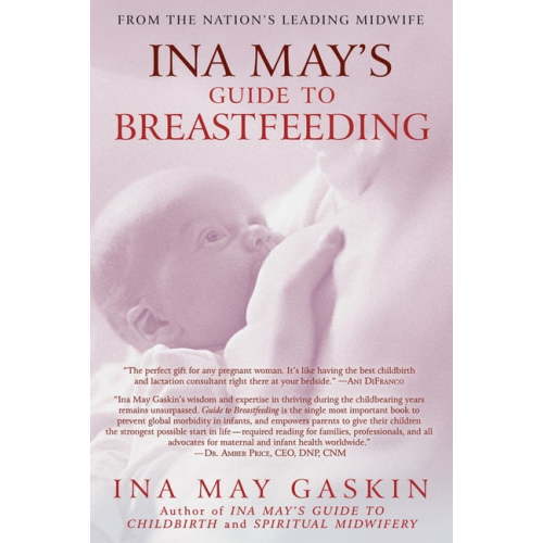 Ina May's Guide to Breastfeeding: From the Nation's Leading Midwife, (Paperback)
