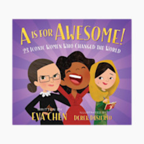 A Is for Awesome!: 23 Iconic Women Who Changed the World