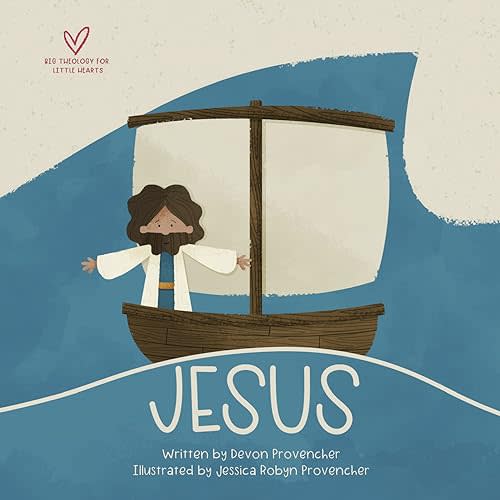 Jesus: "A Theological Primer Series" (Big Theology for Little Hearts) Board book – February 18, 2020