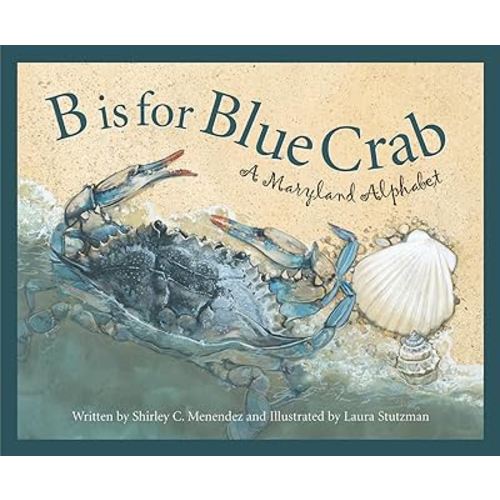 B is for Blue Crab: A Maryland Alphabet (Discover America State by State)