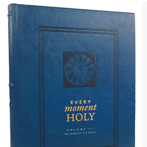 Every Moment Holy, Volume III: The Work of the People (Over 100 Prayers and Illustrations for Practicing Mindfulness of the Presence of God in the Ordinary)