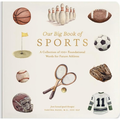 Our Big Book of Sports: A Collection of 100+ Foundational Words for Future Athletes (Tabitha Paige Children's Book Series)