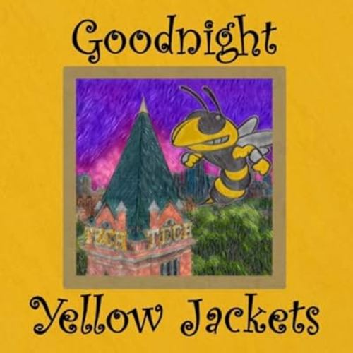 Goodnight Yellow Jackets: Georgia Tech Bedtime Story