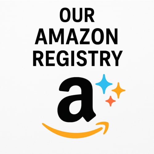 CLICK HERE: OUR AMAZON REGISTRY! <3