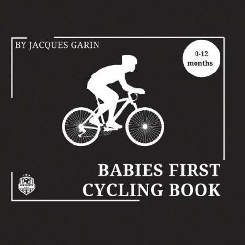 Baby's First Cycling Book - Large Print By Jacques Garin (paperback)