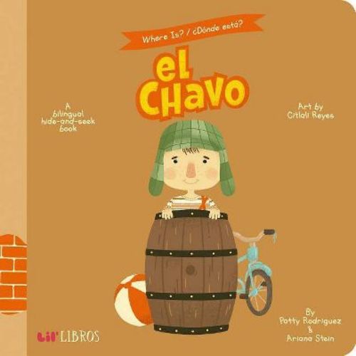 El Chavo : A Hide - By Patty Rodriguez & Ariana Stein ( Hardcover )