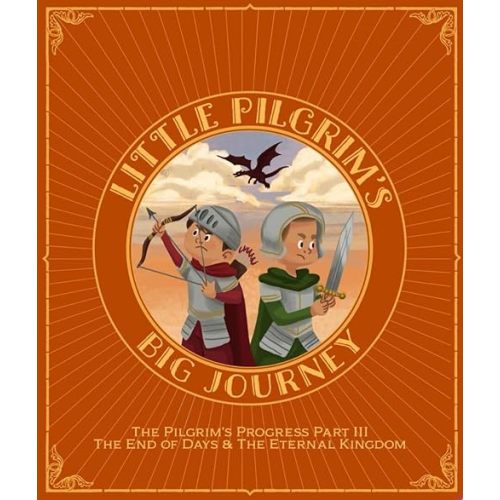 Little Pilgrim's Big Journey Part III: The End of Days & The Eternal Kingdom (The Pilgrim's Progress Fully Illustrated for Kids) Hardcover – June 30, 2023