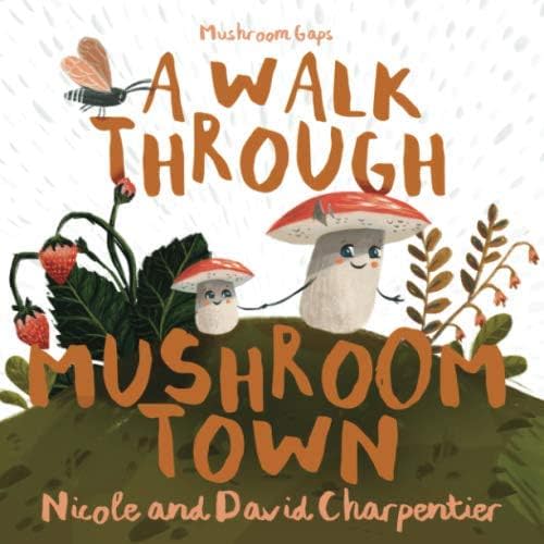 A Walk Through Mushroom Town (Mushroom Gaps) Paperback – August 30, 2019