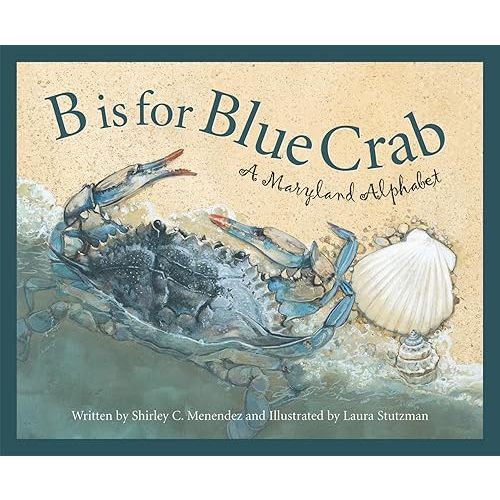 B is for Blue Crab: A Maryland Alphabet