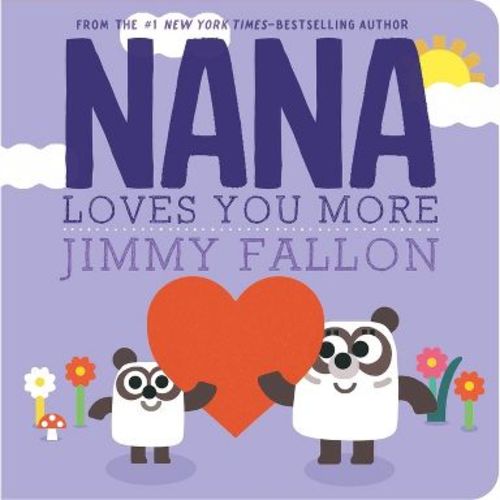 Nana Loves You More - by Jimmy Fallon (Board Book)